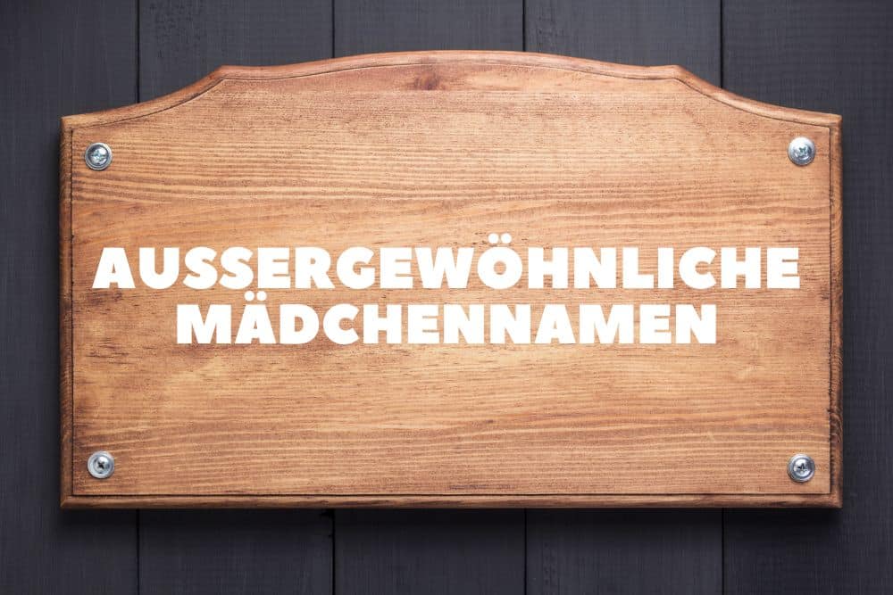 Außergewöhnliche Mädchennamen